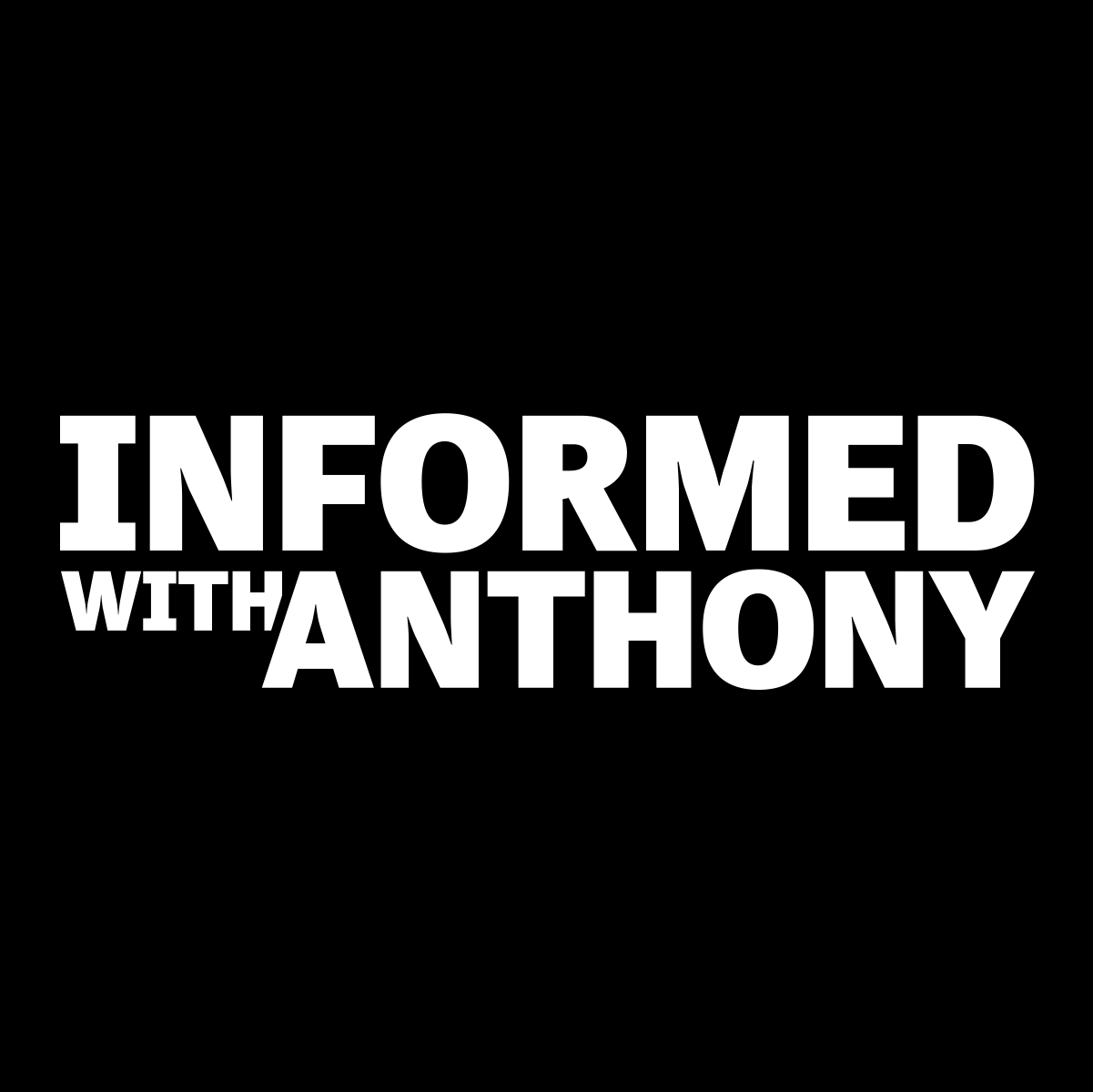 Informed With Anthony 