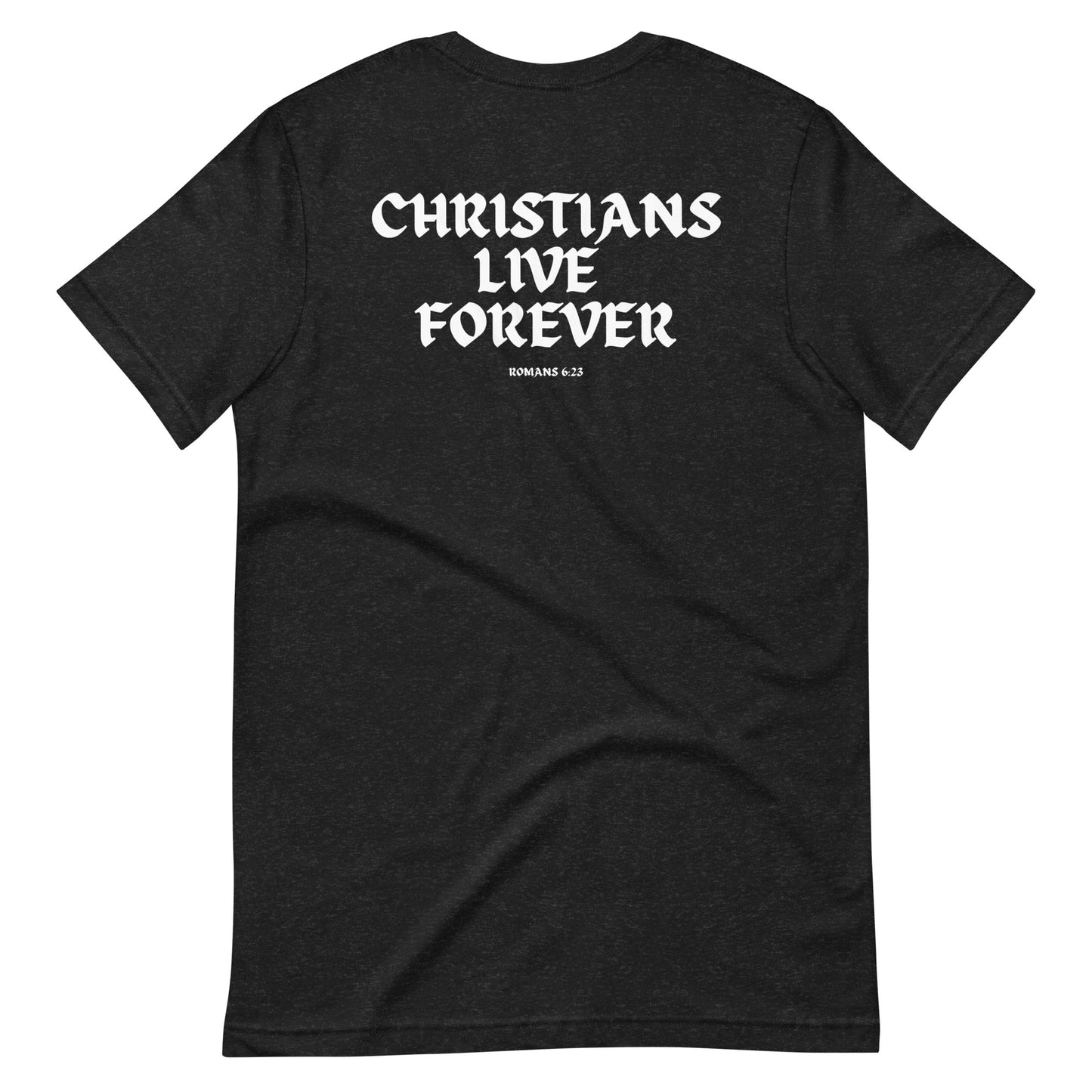 'Christians Live Forever' Tee